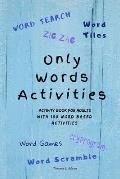 Only Words Activities: Activity book for adults with100 word based activities