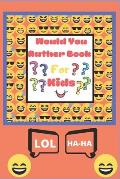 Would You Rather Book for Kids: The Book of Silly Scenarios, Challenging Choices, and Hilarious Situations the Whole Family Will Love (Game Book Gift