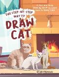 The Step-by-Step Way to Draw Cat: A Fun and Easy Drawing Book to Learn How to Draw Cats