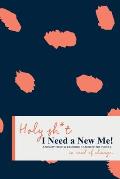 Holy Sh*t I Need a New Me: A 90 day Food & Exercise Tracker for People in Need of Change
