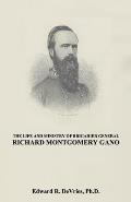 The Life and Ministry of Brigadier General Richard Montgomery Gano: The Christian Generals - Volume 3