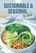 Sustainable & Seasonal Recipes: Sustainable and Delicious Seasonal Recipes for Any Time of Year
