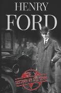 Henry Ford: A Life from Beginning to End - Founder of Ford Motor Company