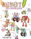 Robot Coloring Book For Ages 4-8: Fun Robot Coloring Book For Kids Ages 4-8 Featuring Awesome Coloring Pages With Cool Robots
