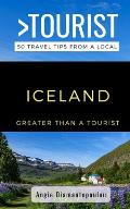 Greater Than a Tourist- ICELAND: 50 Travel Tips from a Local