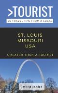 Greater Than a Tourist- St. Louis Missouri USA: 50 Travel Tips from a Local