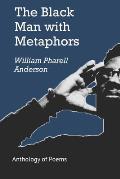 The Black Man with Metaphors: An Anthology of Poems