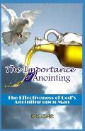 The Importance of Anointing: The Effectiveness of God's Anointing upon Man