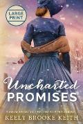 Uncharted Promises: Large Print