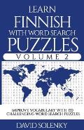 Learn Finnish with Word Search Puzzles Volume 2: Learn Finnish Language Vocabulary with 130 Challenging Bilingual Word Find Puzzles for All Ages