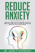 Reduce Anxiety: A Practical Guide to Stop Overthinking, Overcome Stress and Anxiety and Stop Worrying. Rewire Your Brain and Master Yo