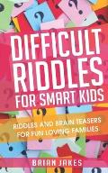 Difficult Riddles For Smart Kids Riddles & Brain teasers for fun loving families
