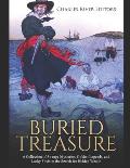 Buried Treasure: A Collection of Strange Mysteries, Golden Legends, and Lucky Finds in the Search for Hidden Wealth