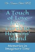 A Touch of Love from Earth to Heavens' Island: Memories in Imaginary Time