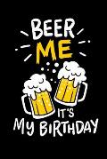 Beer Me, It's My Birthday: 120 Pages I 6x9 I Scuba Diving Notebook I Funny Alcohol And Drinking Birthday Gifts