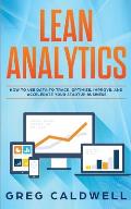Lean Analytics: How to Use Data to Track, Optimize, Improve and Accelerate Your Startup Business