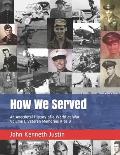 How We Served: An Anecdotal History of a World at War, Volume I, Veteran Memories A to B