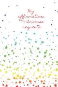 My Affirmations & Universe Requests: Record & track your daily affirmations and sending out of requests to the universe. White design with multi colou