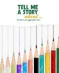 Tell Me a Story About ...: 25 Creative Writing Prompts for Kids
