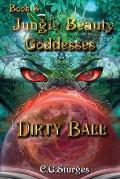 Jungle Beauty Goddesses - Dirty Ball - Book 3: Dirty Ball