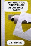 50 Things You Didn't Know About Toilet Paper