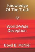 Knowledge Of The Truth V World-Wide Deception