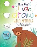 My First I can draw Wild Animals lion, elephant, panda, and many more Ages 5 and up: Fun for boys and girls, PreK, Kindergarten