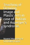 Teaching of Drawing, Image and Plastic Arts in case of Autism and Asperger's syndrome.