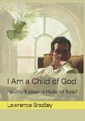 I Am a Child of God: Healthy-Esteem: A Matter of Belief
