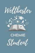 Weltbester Chemie Student: A5 Geschenkbuch KARIERT f?r Chemie Fans - Geschenk fuer Studenten - zum Schulabschluss - Semesterstart - bestandene Pr