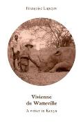 Vivienne de Watteville - A Writer in Kenya: A History of Women's Colonial Hunting