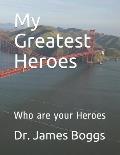 My Greatest Heroes: Who is your Heroes