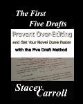 The First Five Drafts: Prevent Over-Editing and Get Your Novel Done Faster with the Five Draft Method