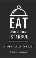 Eat Like a Local-Istanbul: Istanbul Food Guide