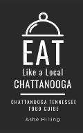 Eat Like a Local-Chattanooga: Chattanooga Tennessee Food Guide