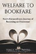 Welfare to Bookfare: Neat's Extraordinary Journey of Becoming an Overcomer