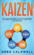 Kaizen: How to Apply Lean Kaizen to Your Startup Business and Management to Improve Productivity, Communication, and Performan