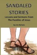Sandaled Stories: Lessons and Sermons From the Parables of Jesus