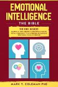 Emotional Intelligence: The Bible.: This book includes: Emotional Intelligence 2.0, Practical Guide to retrain your brain to win friends and i