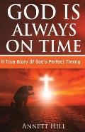 God Is Always On Time: A True Story Of God's Perfect Timing