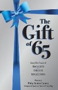 The Gift of 65: Sixty-Five Years of Thoughts, Insights, and Reflections