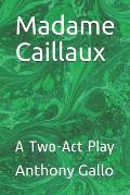 Madame Caillaux: A Two-Act Play
