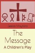 The Message: A Children's Play