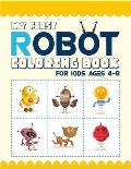 My First Robot Coloring Book For Kids Ages 4-8: (4-6, 6-8). Best robot coloring book for kids. Great design artwork. Super fun coloring book. (Kids Ro