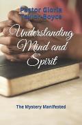 Understanding Mind and Spirit: The Mystery Manifested