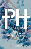 Purely His Vine: Winter Edition