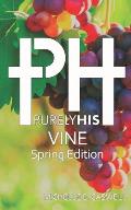 Purely His Vine: Spring Edition