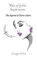 When all else fails... Sing the heavens: The legend of Dara Claire