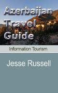 Azerbaijan Travel Guide: Information Tourism