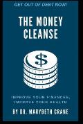 The Money Cleanse: Improve Your Finances, Improve Your Health